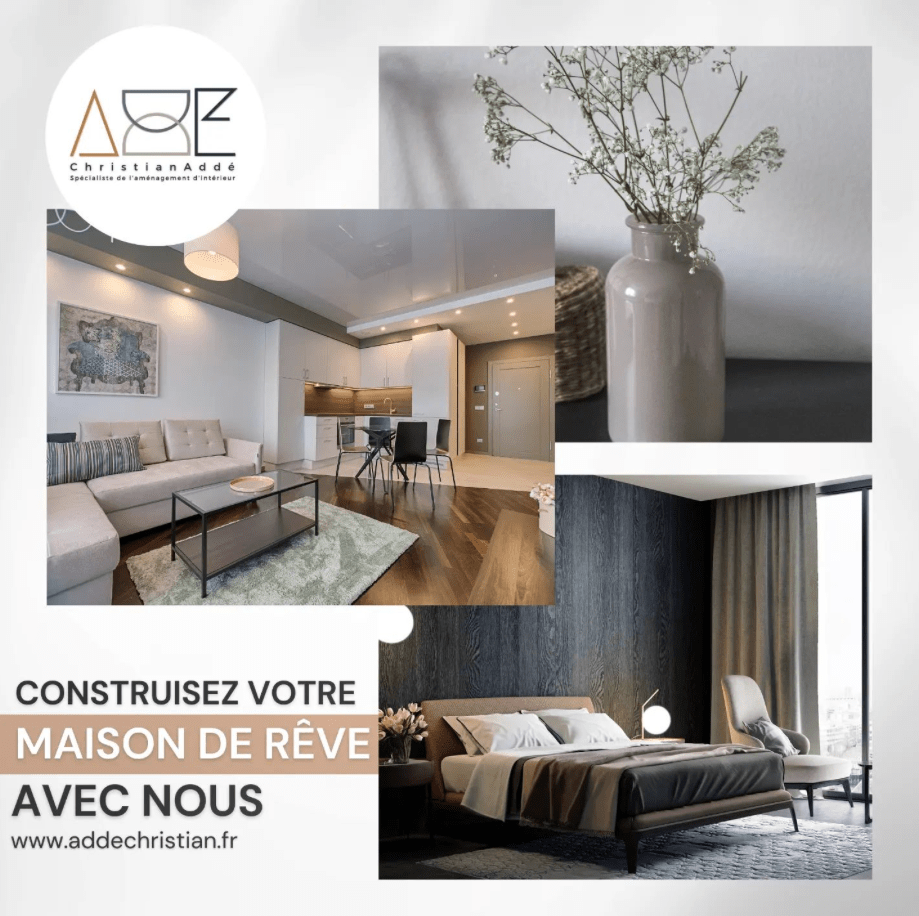 Image publicitaire d'agencement d'intérieur avec le logo de Christian Addé, montrant un salon élégant, une vase minimaliste, et une chambre apaisante. Texte en surimpression : "Construisez votre maison de rêve avec nous" avec le site web.